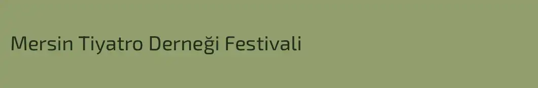 Mersin Tiyatro Derneği Festivali